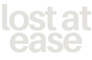 Lost at Ease